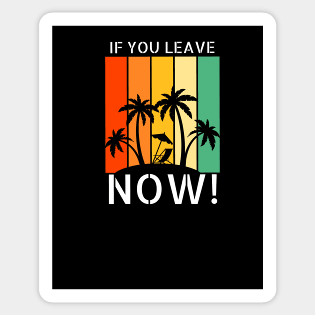 If you leave now! Sticker by Cult Classic Clothing